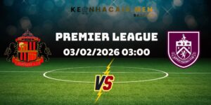 Soi Kèo Sunderland Vs Burnley Ngày 03/02/2026 03:00